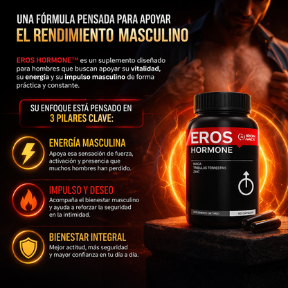 EROS HORMONE™ | Más vitalidad. Más impulso. Más confianza.