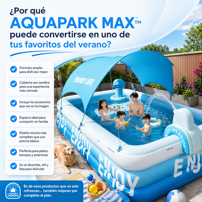 AQUAPARK MAX™ | Diversión refrescante con sombra y accesorios en un solo espacio.